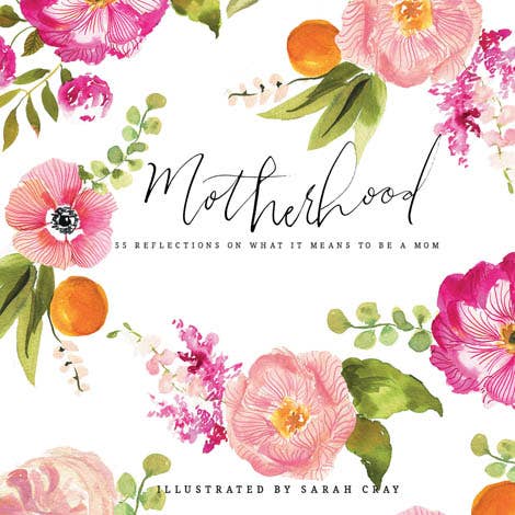 Motherhood: 55 Reflections