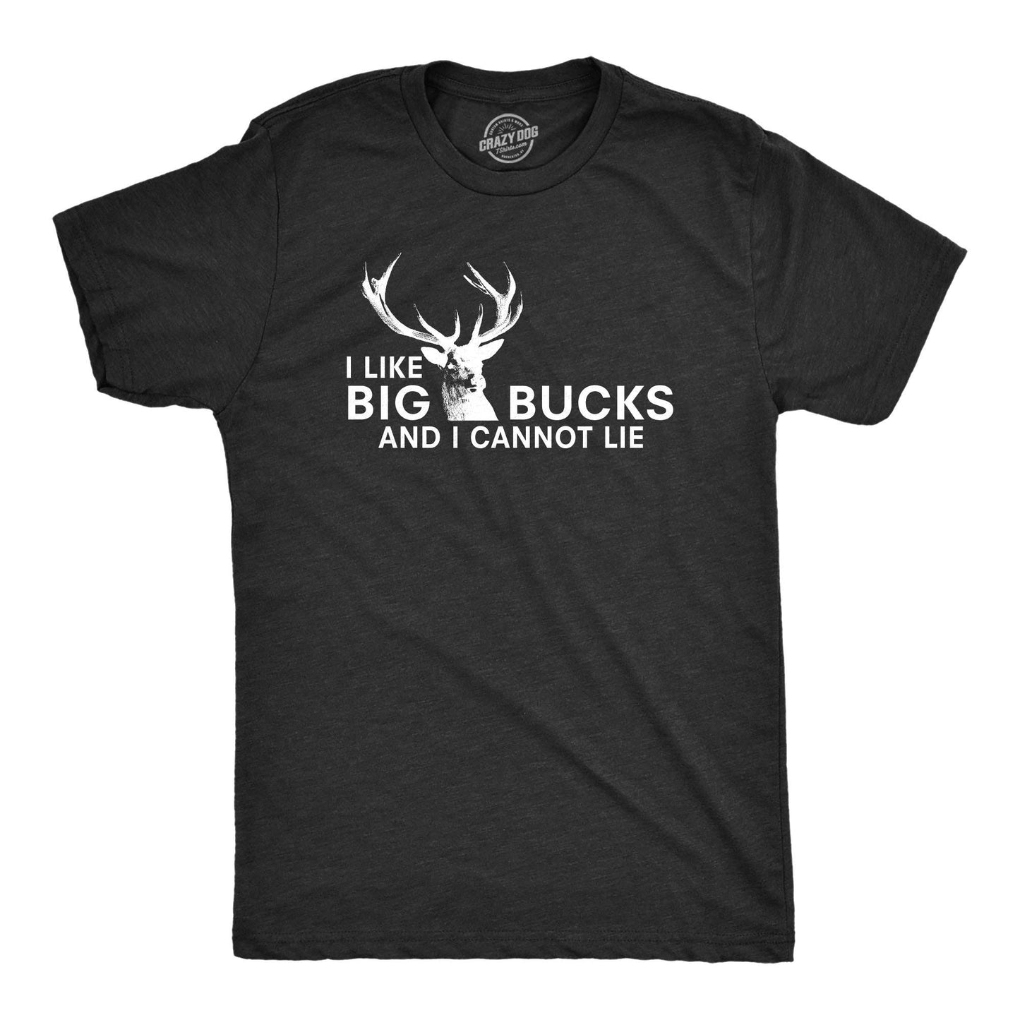 I Like Big Bucks Men's T Shirt