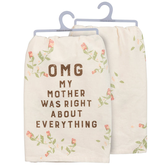 Floral OMG My Mother Was Right Kitchen Towel