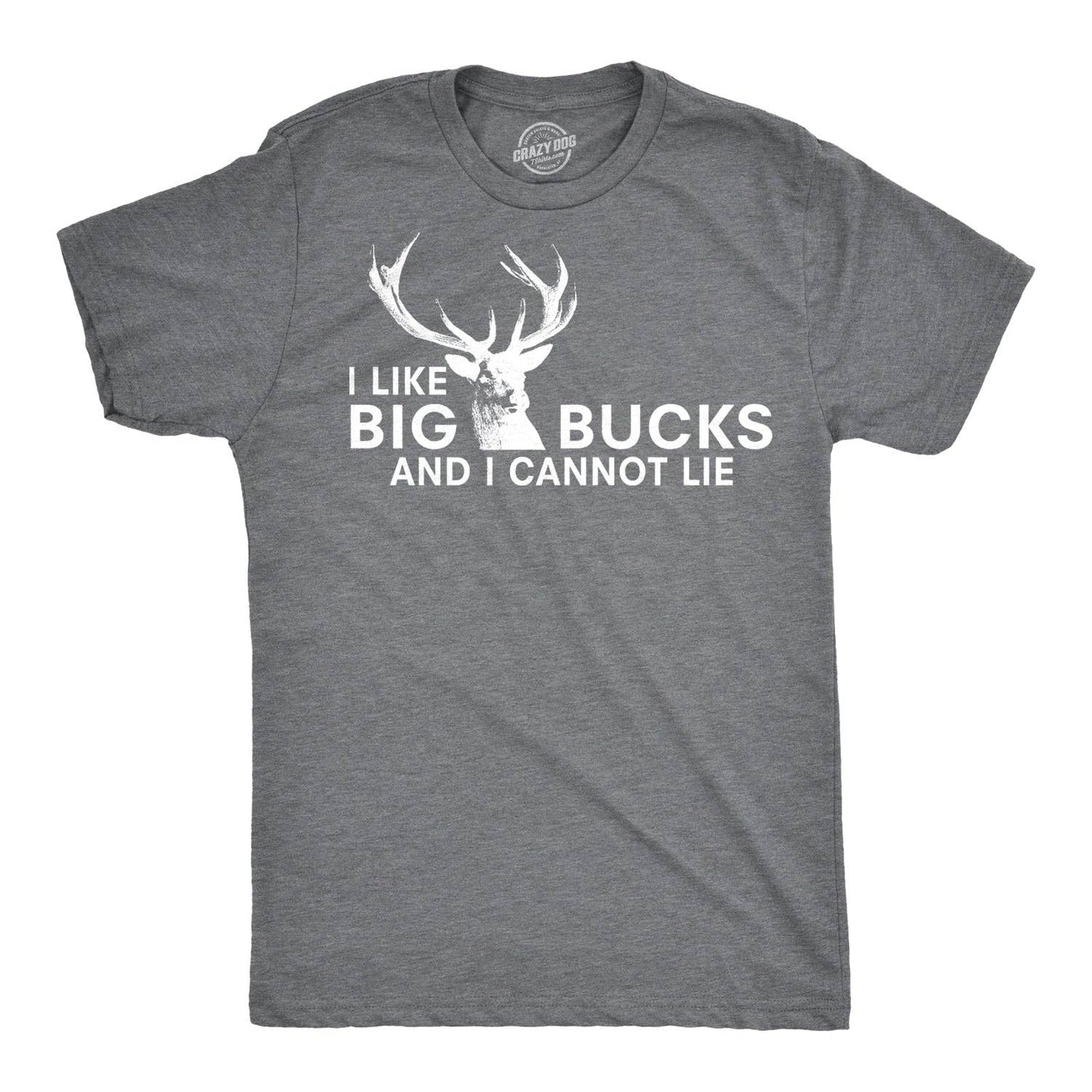 I Like Big Bucks Men's T Shirt