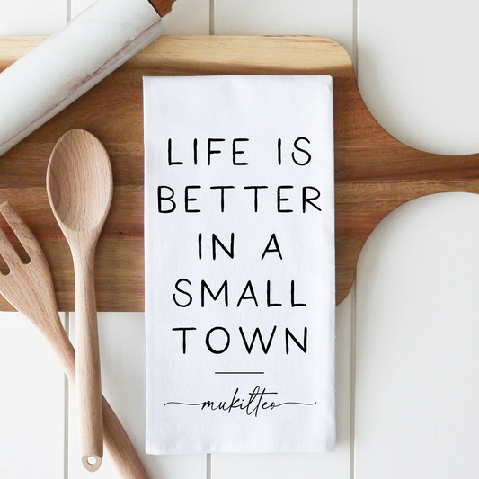 Better In A Small Town Custom Tea Towel