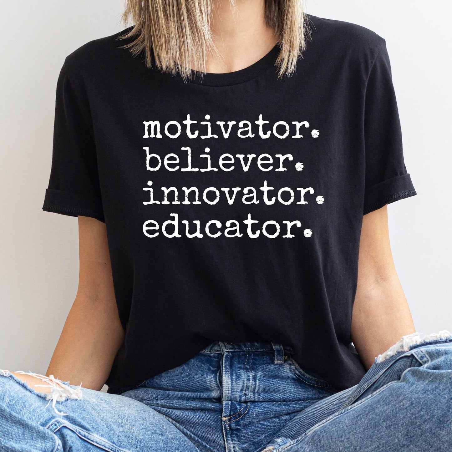 Motivator. Believer. Innovator. Educator. Teacher Shirt