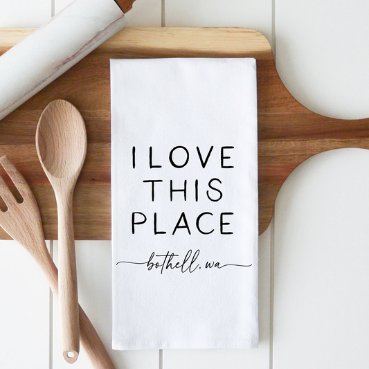 I Love This Place Custom Tea Towel