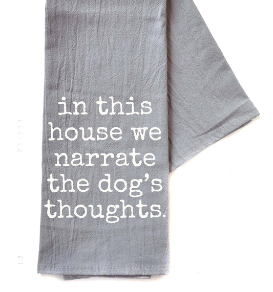 We Narrate The Dog's Thoughts Dog Gift - Gray Tea Towel