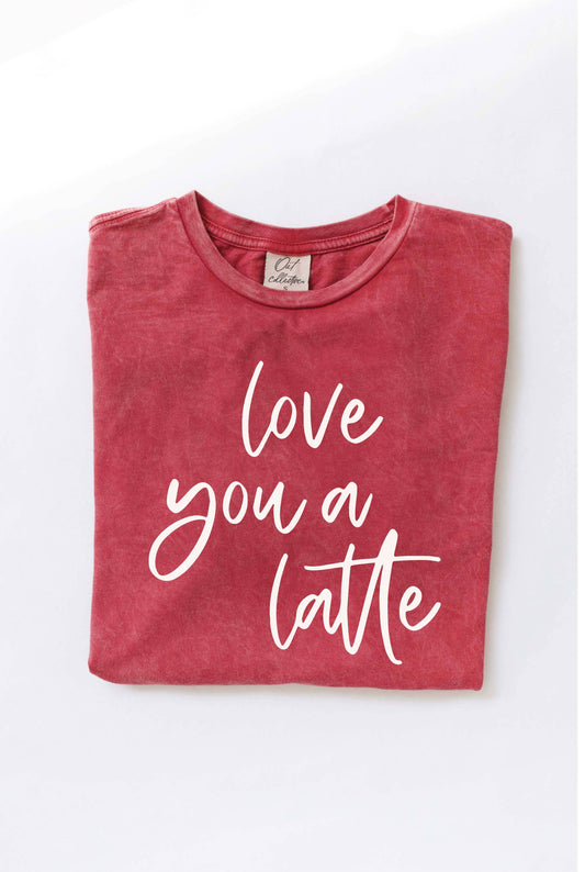 LOVE YOU A LATTE T- shirt