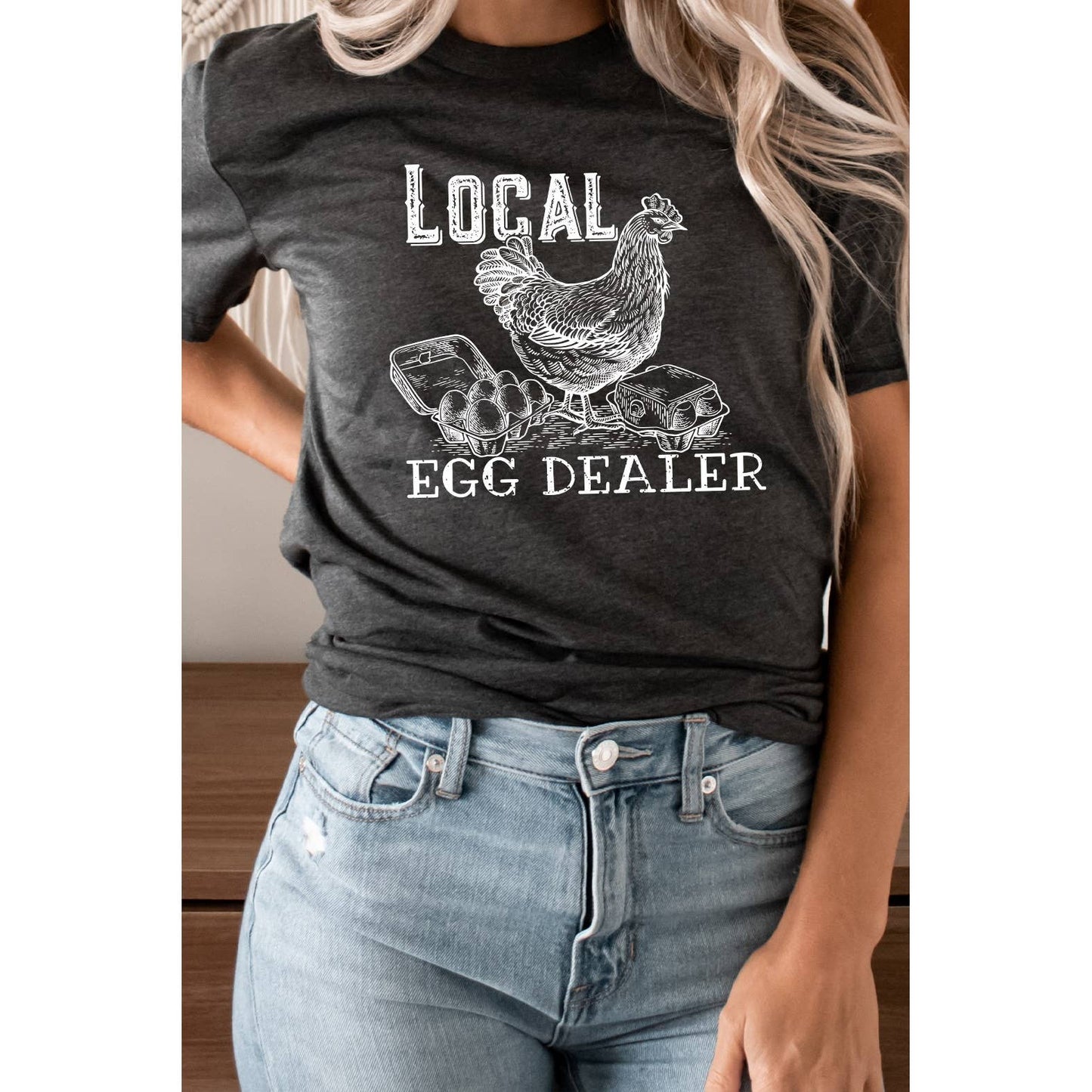 Local Egg Dealer, Hen, Chicken, Farm Rustic Chic Graphic Tee